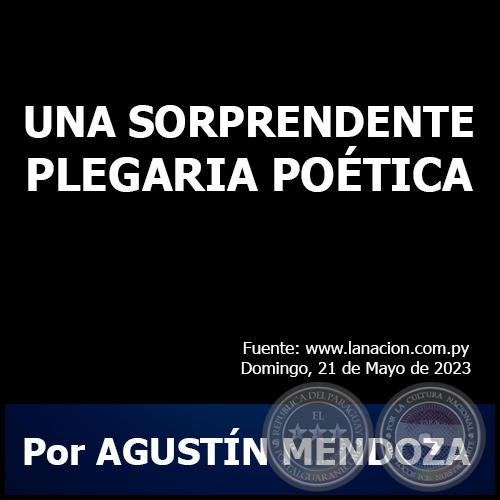 UNA SORPRENDENTE PLEGARIA POÉTICA - Por AGUSTÍN MENDOZA - Domingo, 21 de Mayo de 2023